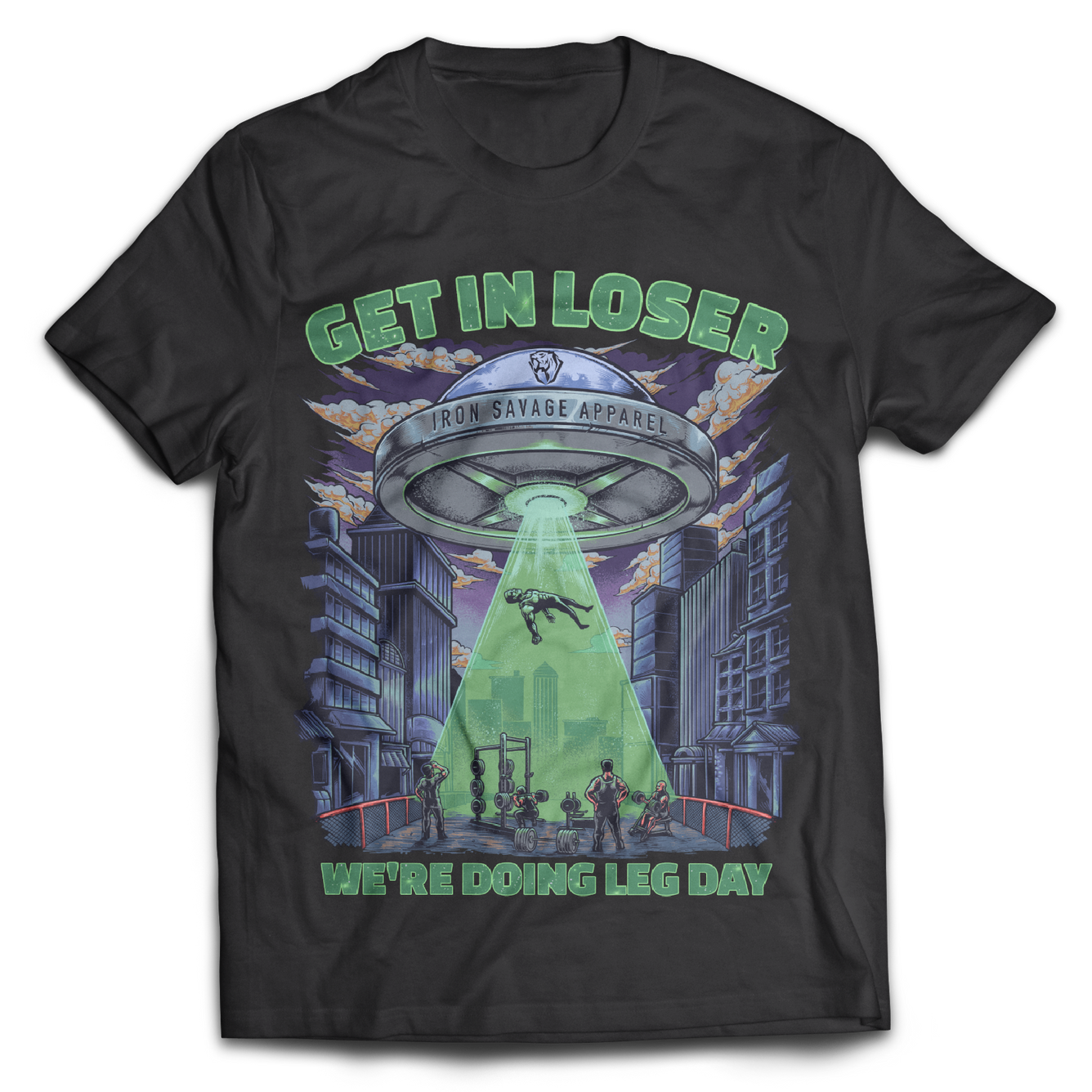 UFO: Get in Loser, We're doing Leg Day T-Shirt
