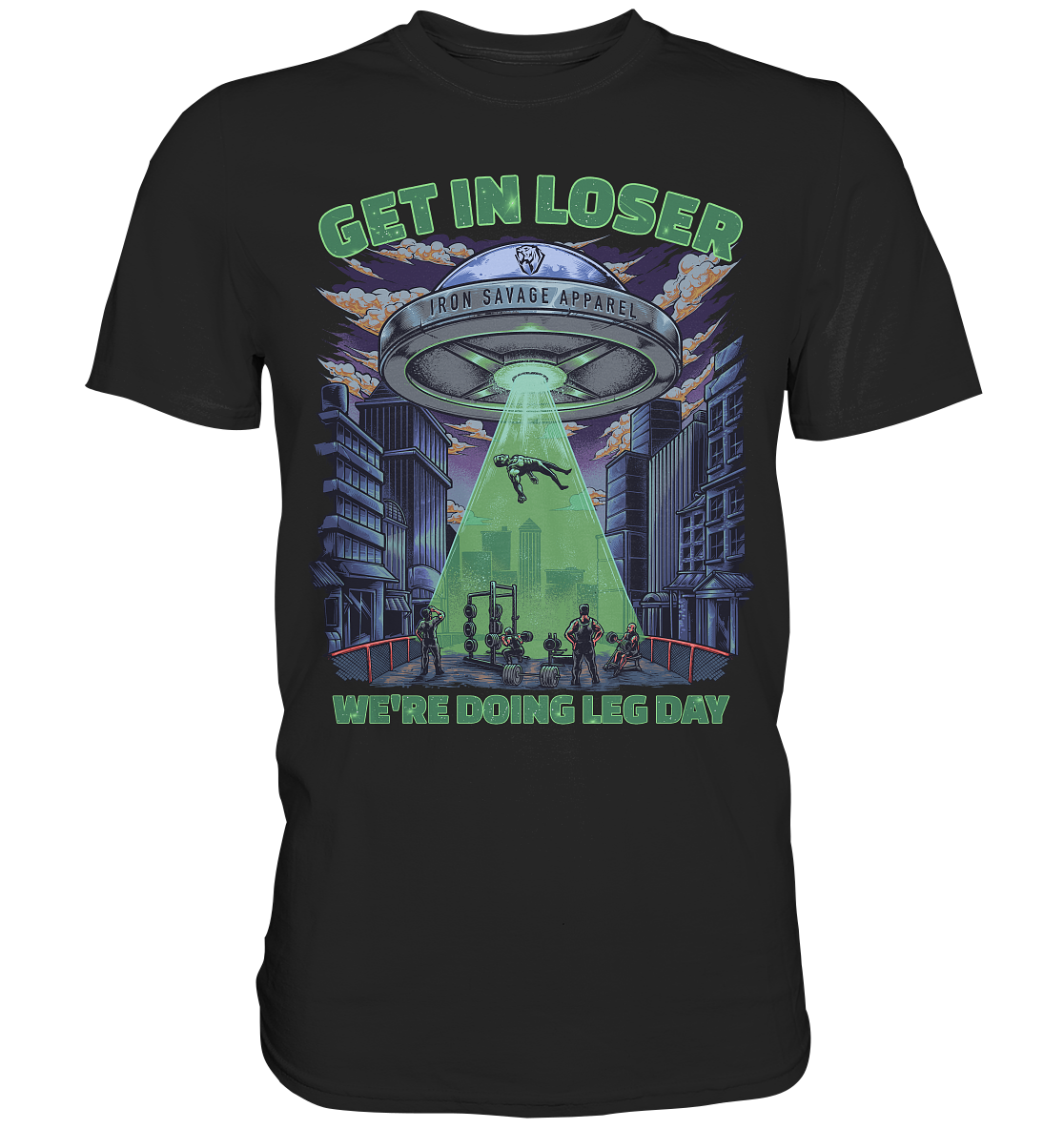 UFO: Get in loser, we're doing leg day t-shirt (EU)